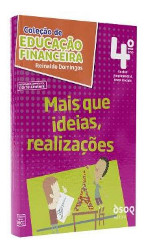 Mais Que Ideias, Realizações Ano 4 Coleção De Educação Financeira, De Reinaldo Domingos. Editorial Dsop - Didaticos, Capa Mole, Edição 2023-01-01 00:00:00 Em Português