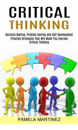 Libro Critical Thinking : Decision Making, Problem Solvin...