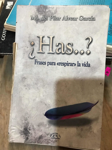 ¿has..? Frases Para Respirar La Vida- Ma. Del Pilar (Usado)