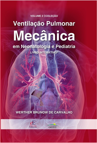 Ventilação Pulmonar Mecânica em Neotalogia e Pediatria Vol. 2 Interativo, de Carvalho, Werther Brunow. Editora dos Editores Eireli, capa dura em português, 2020