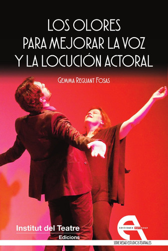 Los Olores Para Mejorar La Voz Y La Locuciãâ³n Actoral, De Reguant Fosas, Gemma. Editorial Ediciones Antígona, S. L., Tapa Blanda En Español