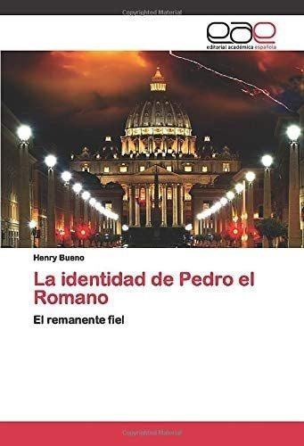 Libro: La Identidad Pedro Romano: El Remanente Fiel (s&..