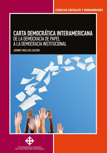 Carta Democrática Interamericana, De Johnny Roca De Castro. Editorial Universidad Católica De Santiago De Guayaquil, Tapa Blanda En Español, 2022