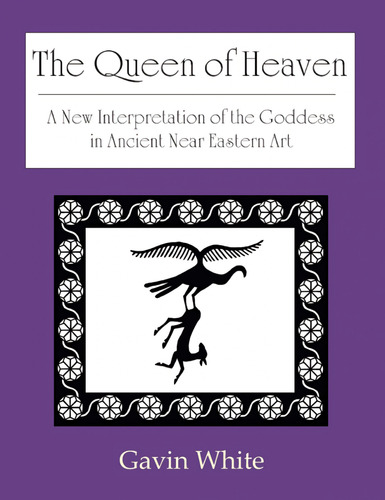  The Queen Of Heaven. A New Interpretation Of The Goddess In