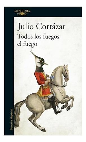 Libro Todos Los Fuegos El Fuego (coleccion Narrativa Hispani