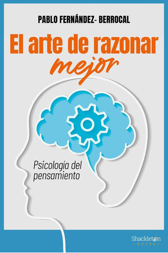 Libro: El Arte De Razonar Mejor. Fernandez Berrocal, Pablo. 