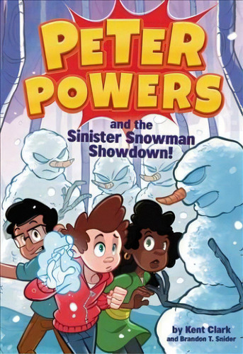 Peter Powers And The Sinister Snowman Showdown!, De Kent Clark. Editorial Little Brown Company, Tapa Blanda En Inglés