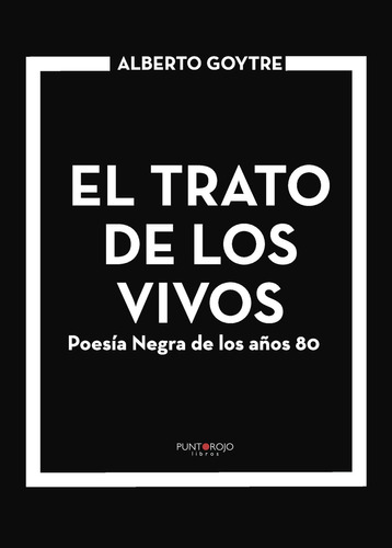 El Trato De Los Vivos, De Goytre , Alberto.., Vol. 1.0. Editorial Punto Rojo Libros S.l., Tapa Blanda, Edición 1.0 En Español, 2032