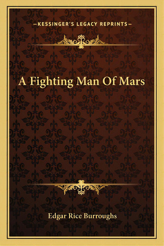A Fighting Man Of Mars, De Burroughs, Edgar Rice. Editorial Kessinger Pub Llc, Tapa Blanda En Inglés