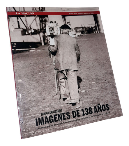 La Nacion / Edicion Aniversario - Imagenes De 138 Años