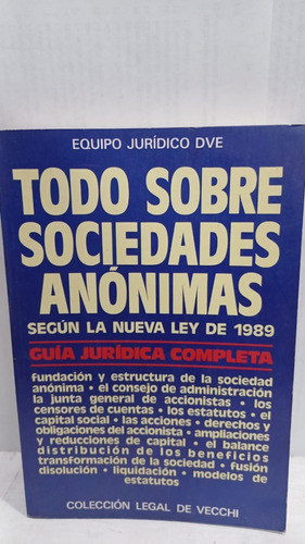 Todo Sobre Sociedades Anonimas : Segun La Nueva Ley De  1989