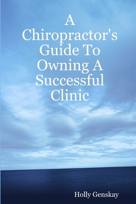 Libro A Chiropractor's Guide To Owning A Successful Clini...