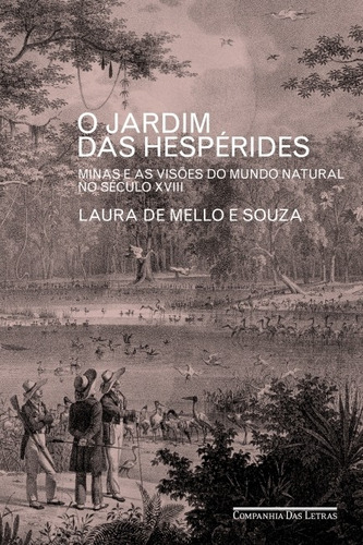 O Jardim Das Hespérides, De Laura De Mello E Souza. Editora Companhia Das Letras, Capa Mole Em Português, 2022