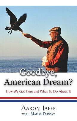 Libro Goodbye, American Dream? How We Got Here And What T...