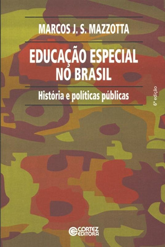 Educação especial no Brasil: história e políticas públicas, de Mazzotta, Marcos J. S. Cortez Editora e Livraria LTDA, capa mole em português, 2017