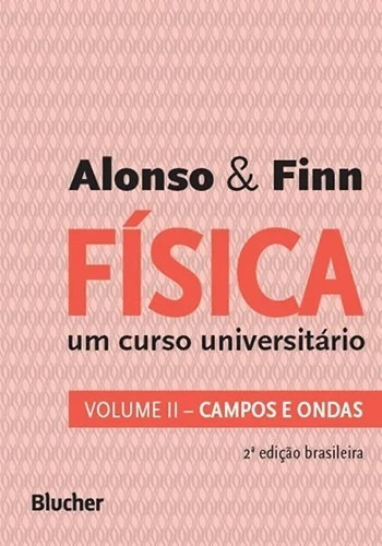 Fisica - Um Curso Universitario - Vol. 2, De Alonso, Marcelo E Finn, Edward. Editora Edgar Blucher, Capa Mole Em Português, 2015