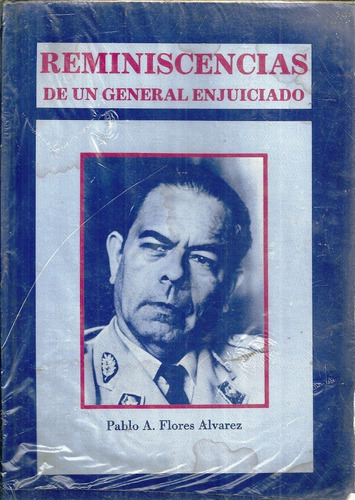 Reminiscencias De Un General Enjuiciado Pablo Antonio Flores