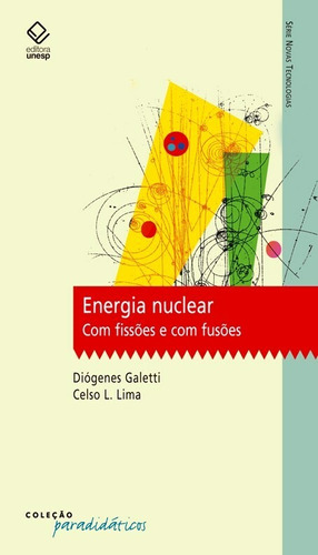 Energia nuclear: Com fissões e com fusões, de Galetti, Diogenes. Fundação Editora da Unesp, capa mole em português, 2008