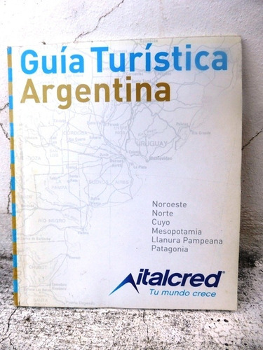 Guia Turistica Argentina - Italcred Noroeste - Norte - Cuyo 