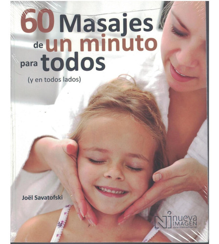 60 Masajes De Un Minuto (para Todos Y En Todos Lados)