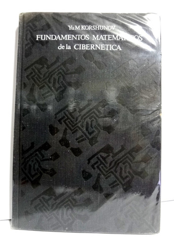 Fundamentos Matemáticas De La Cibernetica - Yu M. Korshunov