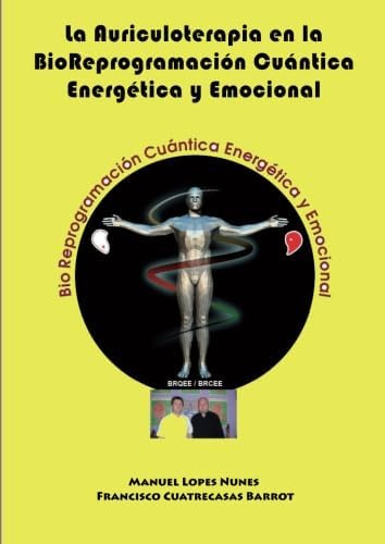 Libro: La Auriculoterapia En La Bioreprogramación Cuántica E