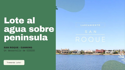 Venta De Lote San Roque Canning, Al Agua En Peninsula / Terreno Canning Village Ezeiza