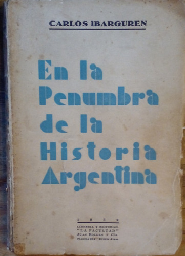 En La Penumbra De La Historia Argentina - Carlos Ibarguren