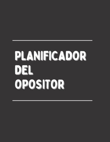 Planificador Del Opositor: Planificador Mensual Y Semanal Co