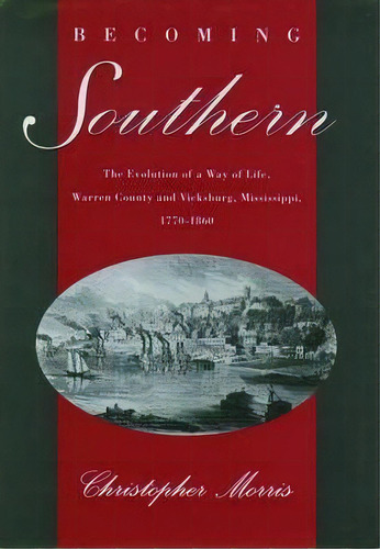 Becoming Southern, De Christopher Morris. Editorial Oxford University Press Inc, Tapa Blanda En Inglés