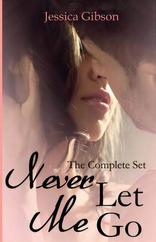 Never Let Me Go The Complete Set, De Gibson, Jessica. Editorial Createspace, Tapa Blanda En Inglés