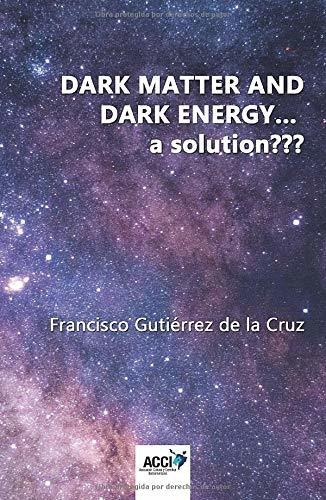 Libro Dark Matter And Dark Energy... A Solution (spanis Lcm1