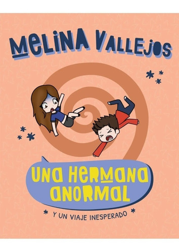 Una Hermana Anormal Y Un Viaje Inesperado - Melina Vallejos
