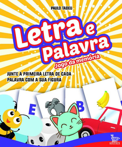 Letra E Palavra: Junte A Primeira Letra De Cada Palavra Com, De Tadeu, Paulo. Editora Matrix, Capa Mole Em Português, 2017