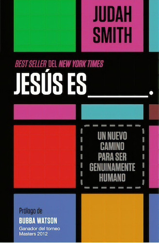 Jesús es ___.: Un nuevo camino para ser genuinamente humano, de Smith, Judah. Editorial Grupo Nelson, tapa blanda en español, 2013