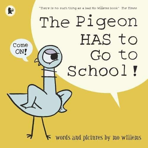 The Pigeon HAS to Go to School! : Mo Willems, de Mo Willems. Editorial Walker Books Ltd, tapa blanda en inglés