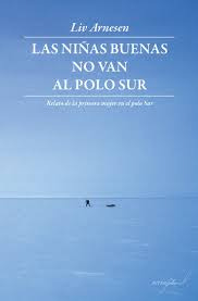 Las Ninas Buenas No Van Al Polo Sur   Relato De La Prime...
