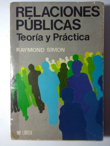 Relaciones Públicas . Teoría Y Práctica , Raymond Simon 