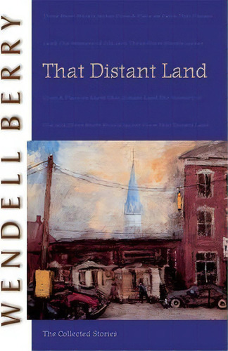 That Distant Land, De Wendell Berry. Editorial Shoemaker Hoard Div Avalon Publishing Group Inc, Tapa Blanda En Inglés