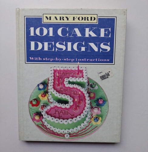 101 Cake Designs - Mary Ford