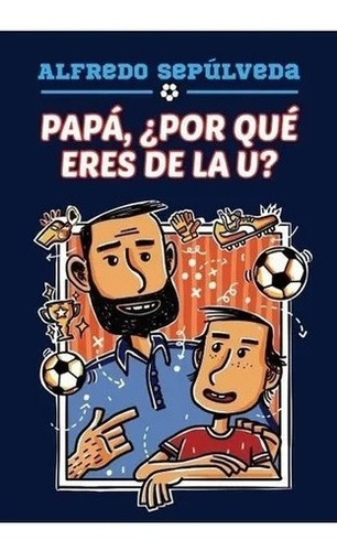 Papa ¿por Que Eres De La U?