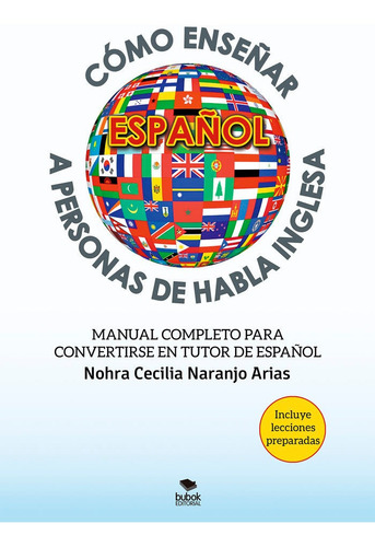 Cãâ³mo Enseãâ±ar Espaãâ±ol A Personas De Habla Inglesa, De Naranjo Arias, Nohra Cecilia. Editorial Bubok Publishing, Tapa Blanda En Español