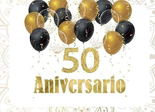 Libro: 50 Aniversario: Libro De Firmas Para Fiesta De 50 Ani