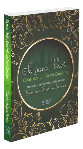 Só Para Você... Construir Um Novo Caminho: Não Aplica, De Médium: Gilvanize Balbino Pereira / Ditado Por: Espíritos Diversos. Editorial Petit, Tapa Mole En Português, 2013