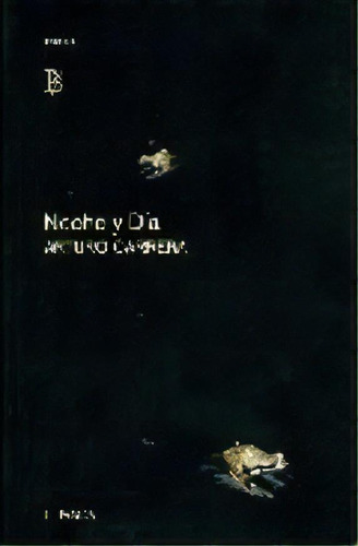 Noche Y Dia De Arturo Carrera, De Arturo Carrera. Editorial Losada En Español
