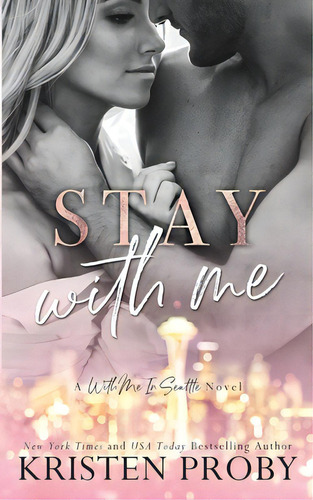 Stay With Me: A With Me In Seattle Novel, De Proby, Kristen. Editorial Lightning Source Inc, Tapa Blanda En Inglés
