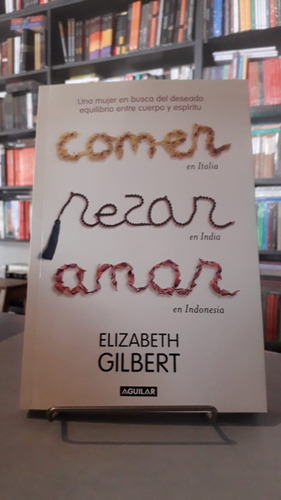 Comer Rezar Amar - Elizabeth Gilbert