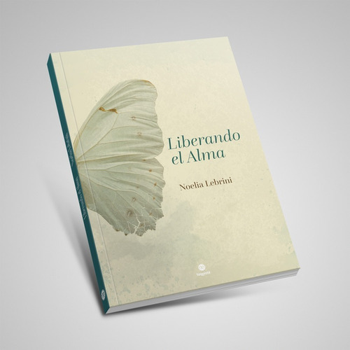 Liberando El Alma. Noelia Lebrini