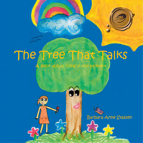 The Tree That Talks: A Book About Living In The Moment For Children: A Book About Living In The Moment, De Syassen, Barbara Anne., Vol. 1. Editorial Trafford Pub, Tapa Blanda En Inglés