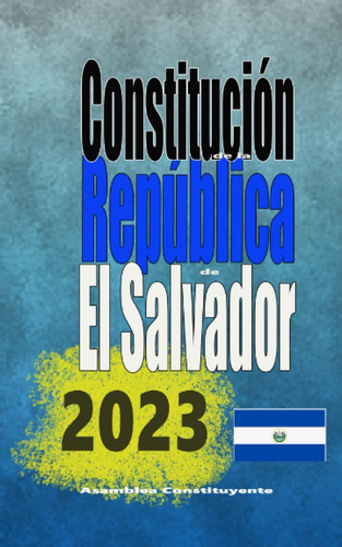 Libro: Constitución De La Republica De El Salvador 2023